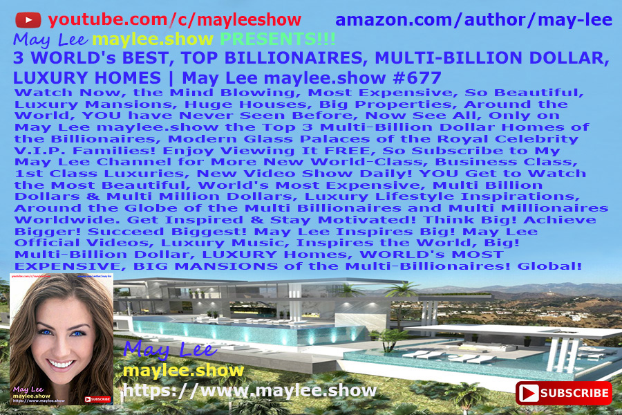 3 worlds best top billionaires modern multi billion dollar luxury homes may lee maylee.show 677